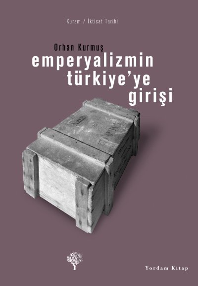Emperyalizmin Türkiye'ye Girişi - Orhan Kurmuş - Ana Fikri