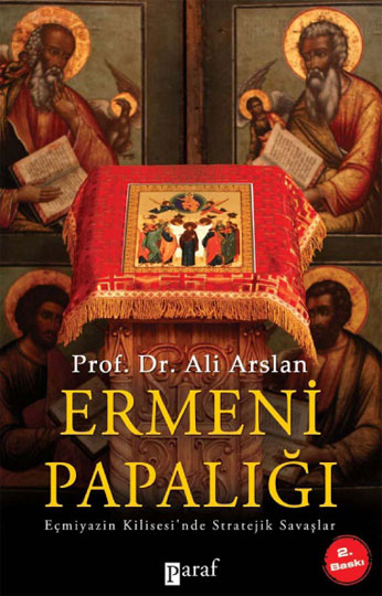 Ermeni Papalığı - Prof. Dr. Ali Arslan - Ana Fikri
