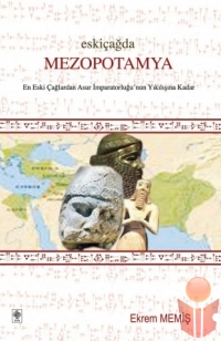Eskiçağda Mezopotamya - Ekrem Memiş - Ana Fikri