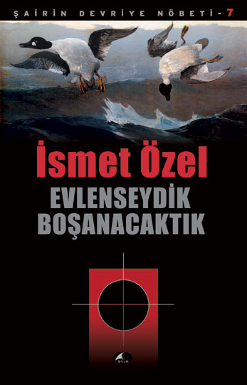 Evlenseydik Boşanacaktık - İsmet Özel - Ana Fikri