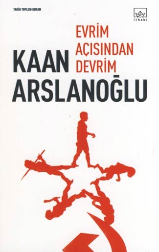 Evrim Açısından Devrim - Kaan Arslanoğlu - Ana Fikri
