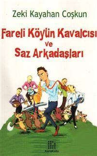 Fareli Köyün Kavalcısı Ve Saz Arkadaşları - Zeki Kayahan Coşkun - Ana Fikri