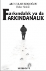 Farkındalık Ya Da Farkındanalık - Abdullah Koçoğlu - Ana Fikri