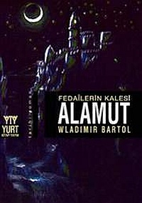 Fedailerin Kalesi Alamut - Wladimir Bartol - Ana Fikri