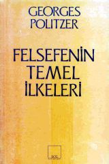 Felsefenin Temel İlkeleri - Georges Politzer, Guy Besse, Maurice Caveing - Ana Fikri