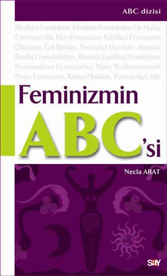 Feminizmin ABC'si - Necla Arat - Ana Fikri