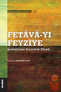 Fetava-yı Feyziye - Osmanlılarda Hukuk ve Toplum 2 - Kolektif - Ana Fikri