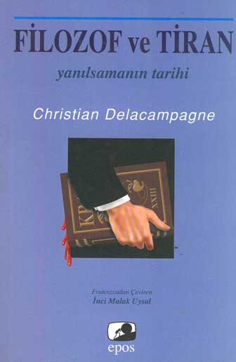 Filozof ve Tiran - Christian Delacampagne - Ana Fikri