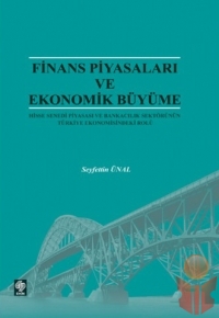 Finans Piyasaları Ve Ekonomik Büyüme - Seyfettin Ünal - Ana Fikri