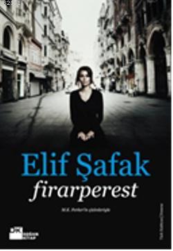 Firarperest - Elif Şafak - Ana Fikri