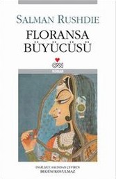 Floransa Büyücüsü - Salman Rushdie - Ana Fikri