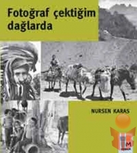 Fotoğraf Çektiğim Dağlarda - Nursen Karas - Ana Fikri