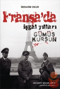 Fransa da İşgal Yılları - İbrahim Okur - Ana Fikri