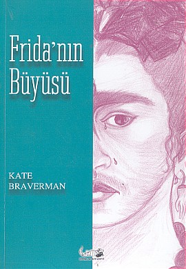 Frida'nın Büyüsü - Kate Braverman - Ana Fikri