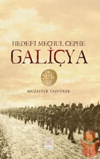 Galiçya - Hedefi Meçhul Cephe - Muzaffer Taşyürek - Ana Fikri