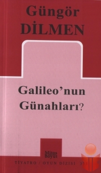 Galileo nun Günahları? - Güngör Dilmen - Ana Fikri