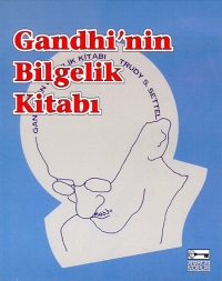 Gandhi'nin Bilgelik Kitabı - Trudy S. Settel - Ana Fikri