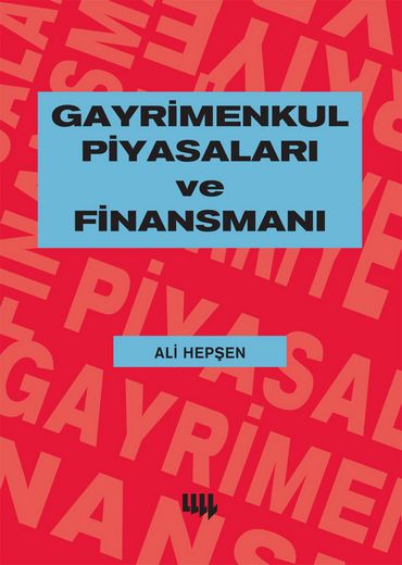 Gayrimenkul Piyasaları ve Finansmanı - Ali Hepşen - Ana Fikri