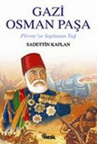 Gazi Osman Paşa / Plevne'ye Saplanan Tuğ - Sadettin Kaplan - Ana Fikri