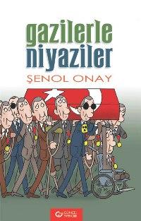Gazilerle Niyaziler - Şenol Onay - Ana Fikri