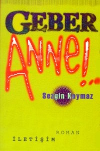 Geber Anne!.. - Sezgin Kaymaz - Ana Fikri