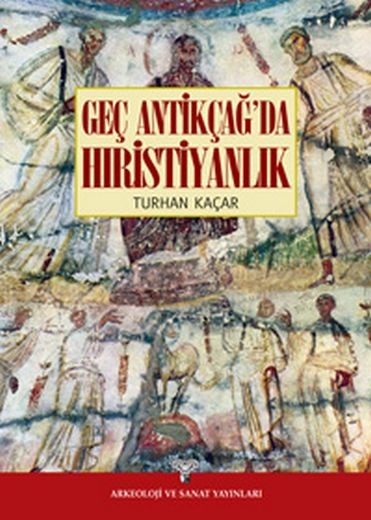 Geç Antikçağ'da Hıristiyanlık - Turhan Kaçar - Ana Fikri film afişi