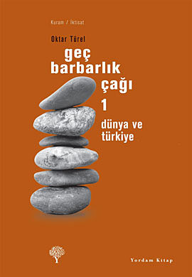 Geç Barbarlık Çağı 1 - Oktar Türel - Ana Fikri