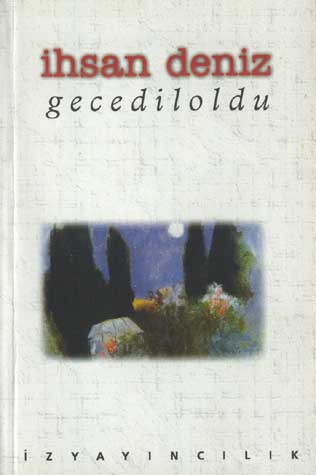 Gecediloldu - İhsan Deniz - Ana Fikri