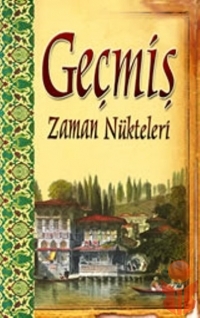 Geçmiş Zaman Nükteleri - Yusuf Çetindağ - Ana Fikri