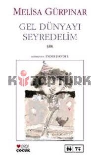 Gel Dünyayı Seyredelim - Melisa Gürpınar - Ana Fikri