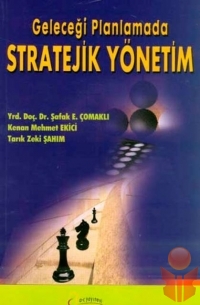 Geleceği Planlamada Stratejik Yönetim  - Kenan Mehmet Ekici - Ana Fikri