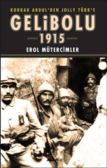 Gelibolu 1915 (ciltli) - Erol Mütercimler - Ana Fikri