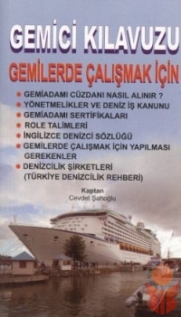 Gemici Kılavuzu - Gemilerde Çalışmak İçin - Cevdet Şahoğlu - Ana Fikri