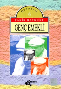 Genç Emekli Özyaşam 6 - Fakir Baykurt - Ana Fikri