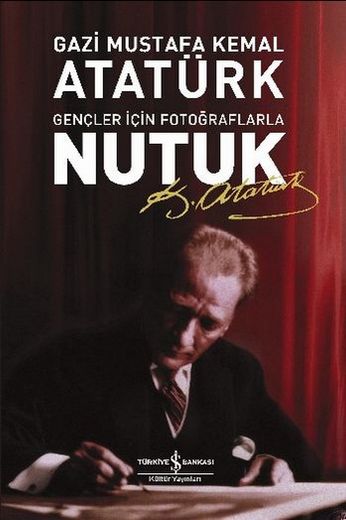 Gençler İçin Fotoğraflarla Nutuk - Mustafa Kemal Atatürk - Ana Fikri