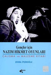 Gençler İçin Nazım Hikmet Oyunları Çalışma ve Malzeme Kitabı - Zehra İpşiroğlu - Ana Fikri