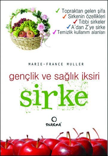 Gençlik ve Sağlık İksiri Sirke - Maria France Muller - Ana Fikri