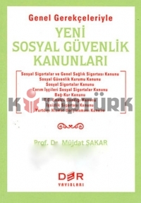 Genel Gerekçeleriyle Yeni Sosyal Güvenlik Kanunları  - Müjdat Şakar - Ana Fikri