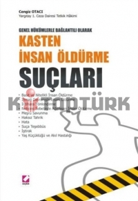 Genel Hükümlerle Bağlantılı Olarak, Kasten İnsan Öldürme Suçları - Cengiz Otacı - Ana Fikri