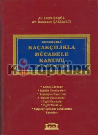 Gerekçeli Kaçakçılıkla Mücadele Kanunu ve İlgili Mevzuat - Lütfü Başöz - Ana Fikri