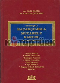 Gerekçeli Kaçakçılıkla Mücadele Kanunu ve İlgili Mevzuat - Lütfü Başöz - Ana Fikri