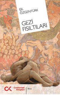 Gezi Fısıltıları - Işıl Özgentürk - Ana Fikri