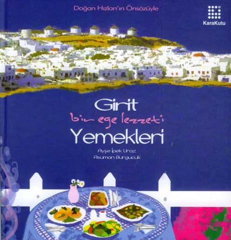 Girit Yemekleri / Bir Ege Lezzeti - Ayşe İpek Uraz - Ana Fikri