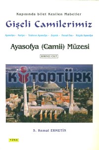 Gişeli Camilerimiz (Ayasofya (Camii) Müzesi) Cilt-1 - S. Kemal Ermetin - Ana Fikri