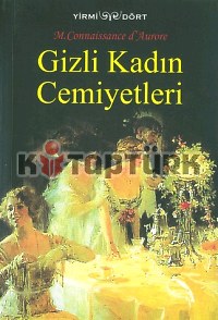 Gizli Kadın Cemiyetleri / Tanrıça Hera'nın Rahibelerinden Günümüze - M. Connaissance d`Aurore - Ana Fikri