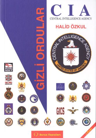 Gizli Ordular/C.I.A - Halid Özkul - Ana Fikri