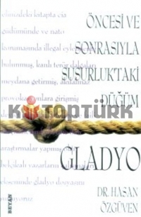 Gladyo - Öncesi ve Sonrasıyla Susurluk'taki Düğüm  - Hasan Özgüven - Ana Fikri