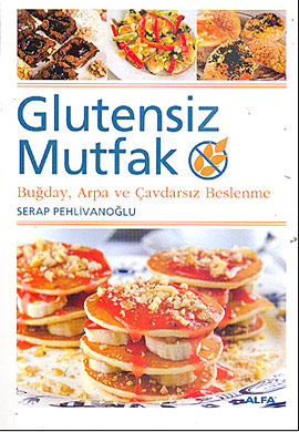 Glutensiz Mutfak - Serap Pehlivanoğlu - Ana Fikri