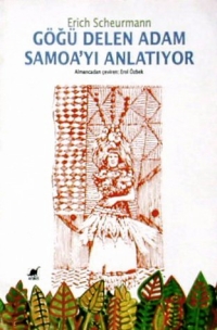 Göğü Delen Adam Samoa'yı Anlatıyor - Erich Scheurmann - Ana Fikri
