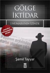 Gölge İktidar - Şamil Tayyar - Ana Fikri
